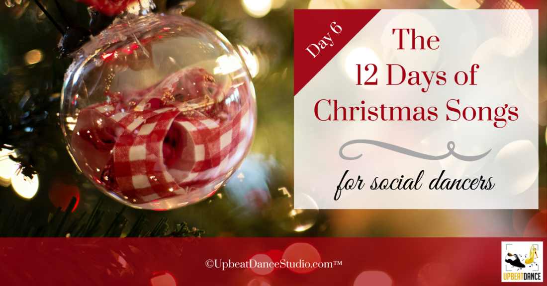 12 Days Of Christmas Songs For Social Dancers:  Day 6