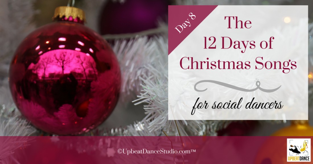 12 Days Of Christmas Songs For Social Dancers:  Day 8