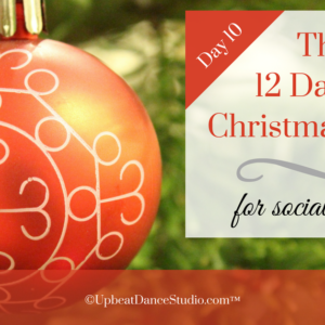 12 Days Of Christmas Songs For Social Dancers:  Day 10