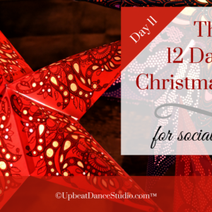12 Days Of Christmas For Social Dancers Series:  Day 11