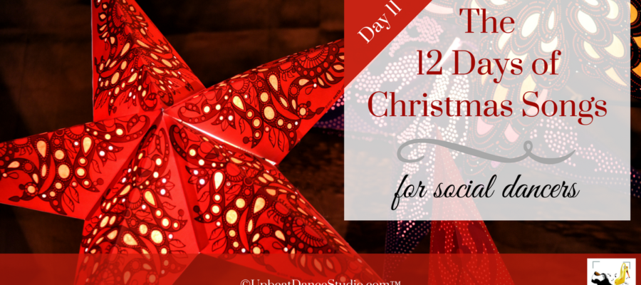 12 Days Of Christmas For Social Dancers Series:  Day 11