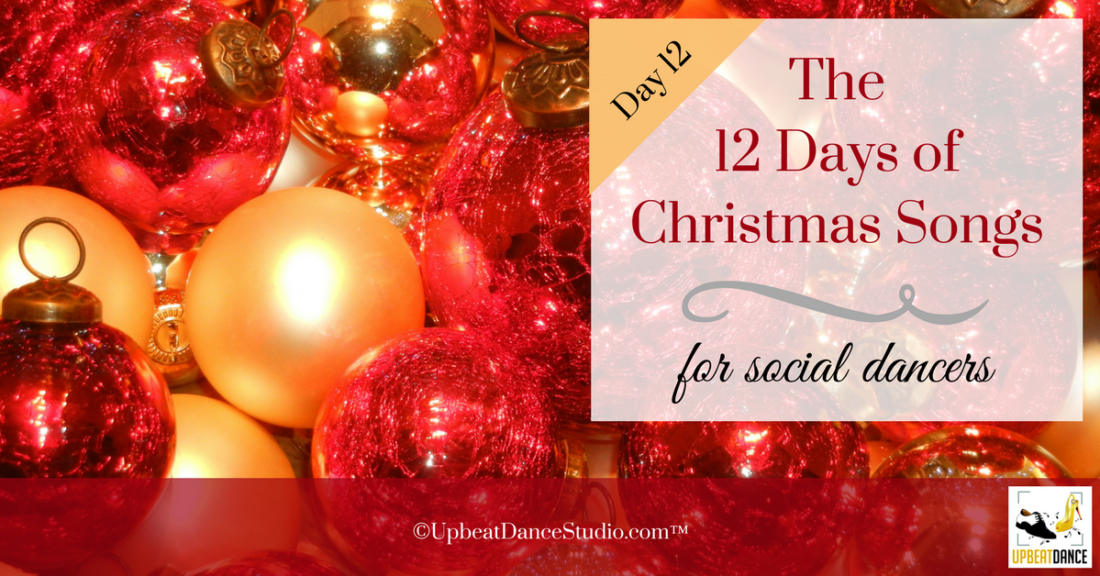 12 Days Of Christmas Songs For Social Dancers:  Day 12