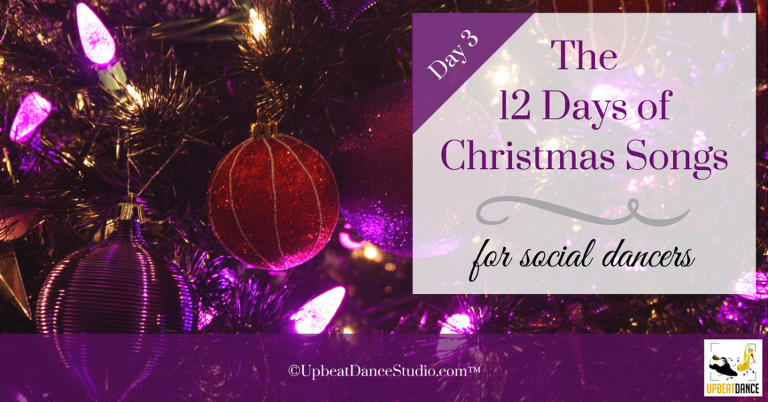 12 Days Of Christmas Songs For Social Dancers:  Day 3