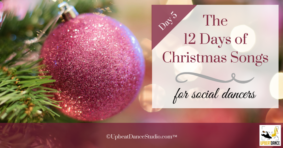 12 Days Of Christmas Songs For Social Dancers:  Day 5